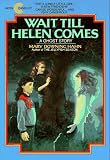 Wait Till Helen Comes : A Ghost Story