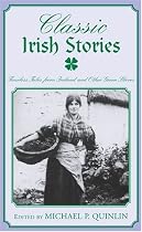 Classic Irish Stories: Timeless Tales from Ireland and Other Green Shores