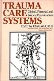Trauma Care Systems: Clinical, Financial, and Political Considerations