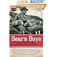 Bear's Boys: Thirty-Six Men Whose Lives Were Changed by Coach Paul Bryant