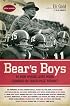 Bear's Boys: Thirty-Six Men Whose Lives Were Changed by Coach Paul Bryant