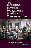 The language of law and the foundations of American constitutionalism