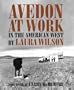 Avedon at Work: In the American West (Harry Ransom Humanities Research Center Imprint Series)