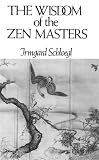 The Wisdom of the Zen Masters
