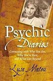  : Psychic Diaries: Connecting with Who You Are, Why You're Here, and What Lies Beyond