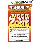 A Week in the Zone: A Quick Course in the Healthiest Diet for You by  Barry Sears and Deborah Kotz