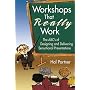 Workshops That Really Work: The ABCs of Designing and Delivering Sensational Presentations