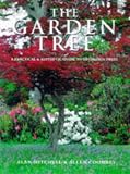 The Garden Tree: An Illustrated Guide to Choosing, Planting and Caring for 500 Garden Trees