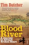 Blood River: A Journey to Africa's Br...