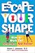 Escape Your Shape: How to Work Out Smarter, Not Harder (2 Fitness Favorites from Exercise Guru)