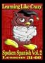 Learning Like Crazy Spoken Spanish, Vol. 2 (Spanish Edition)