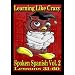 Learning Like Crazy Spoken Spanish, Vol. 2 (Spanish Edition)