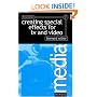 Creating Special Effects for TV and Video (Media Manuals)