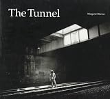 The Tunnel: The Underground Homeless of New York City (Architecture of Despair) Margaret Morton