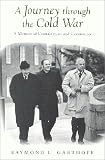 A Journey Through the Cold War: A Memoir of Containment and Coexistence