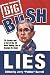 Big Bush Lies: 20 Essays and a List of the 50 Most Telling Lies of George W. Bush