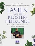 Fasten nach der Klosterheilkunde - Kilian Saum, Johannes G. Mayer, Bernhard Uehleke