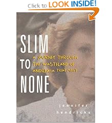 Slim to None : A Journey Through the Wasteland of Anorexia Treatment