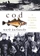 Cod: A Biography of the Fish That Changed the World