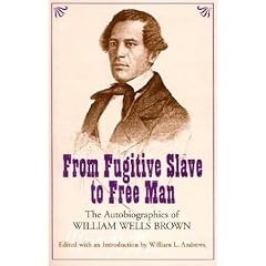 From Fugitive Slave to Free Man: The Autobiographies of William Wells Brown