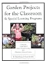Garden Projects for the Classroom & Special Learning Programs