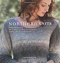 Northern Knits: Designs Inspired by the Knitting Traditions of Scandinavia, Iceland, and the Shetland Isles