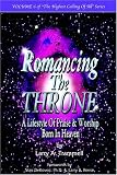 Romancing the Throne--A Lifestyle of Praise & Worship Born in Heaven (Highest Calling of All)