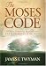 The Moses Code: The Most Powerful Manifestation Tool in the History of the World by James F. Twyman