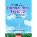 Allen Carrs Nichtraucher-Tagebuch: 365 unterst�tzende Gedanken: Ihr pers�nlicher Begleiter. 365 positive Gedanken