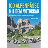 100 Alpenp�sse mit dem Motorrad: Die sch�nsten Kurven in den Ost- und Westalpenvon "Heinz E. Studt"