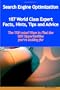 Search Engine Optimization - 144 World Class Expert Facts, Hints, Tips and Advice - the TOP rated Ways to Find the SEO opportunities you're looking For
