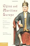 China and maritime Europe, 1500-1800 : trade, settlement, diplomacy, and missions