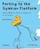 Porting to the Symbian Platform: Open Mobile Development in C/C++: Open Smartphone Development (Symbian Press)