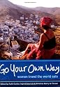 Go Your Own Way: Women Travel the World Solo