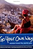 Go Your Own Way: Women Travel the World Solo