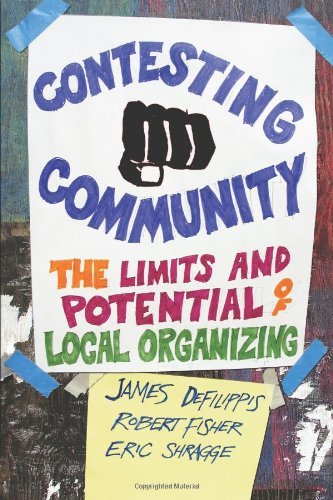 Contesting Community: The Limits and Potential of Local Organizing