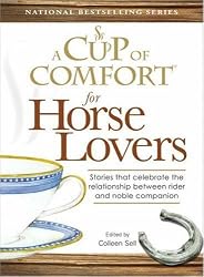 Cup of Comfort for Horse Lovers: Stories that celebrate the extraordinary relationship between horse and rider