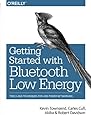 Getting Started with Bluetooth Low Energy: Tools and Techniques for Low-Power Networking