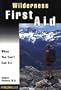 Wilderness First Aid: When You Can't Call 911
