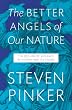 The Better Angels of Our Nature: The Decline of Violence In History And Its Causes