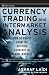 Currency Trading and Intermarket Analysis: How to Profit from the Shifting Currents in Global Markets