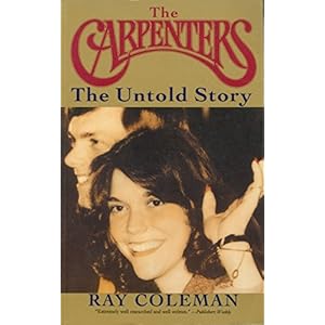The Carpenters: The Untold Story : An Authorized Biography
