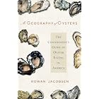 Click here to buy A Geography of Oysters: The Connoisseur's Guide to Oyster Eating in North America by  Rowan Jacobsen.