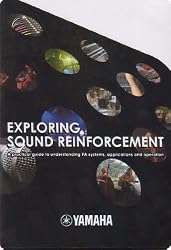 Exploring Sound Reinforcement: A Practical Guide to Understanding PA Systems, Applications and Operation