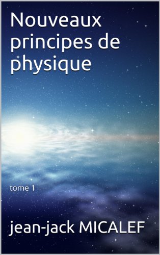 Download Nouveaux principes de physique: tome 1 Download Nouveaux principes de physique: tome 1