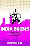 India booms : the breathtaking development and influence of modern India
