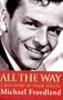 All the Way : A Biography of Frank Sinatra, 1915-1998