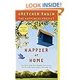 Happier at Home: Kiss More, Jump More, Abandon Self-Control, and My Other Experiments in Everyday Life