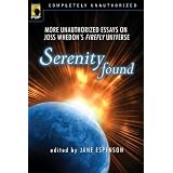 Serenity Found: More Unauthorized Essays on Joss Whedon's Firefly Universe (Smart Pop series)
