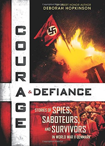 Courage & Defiance: Stories of Spies, Saboteurs, and Survivors in World War II Denmark